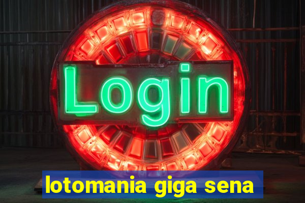 lotomania giga sena